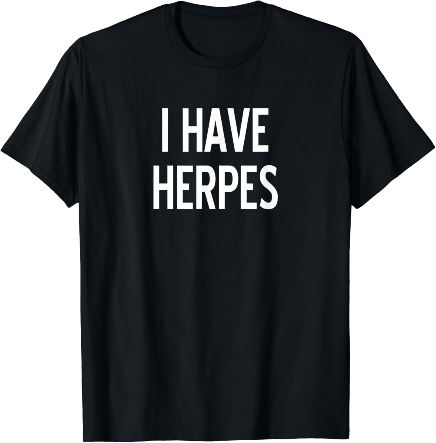 Sarcastic, I Have Herpes, Funny, Joke, Family TShirt